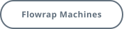 Flowrap Machines